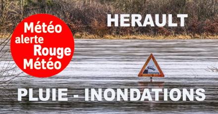 Hérault - ALERTE  : Le département de l'Hérault placé en VIGILANCE ROUGE PLUIE INONDATION