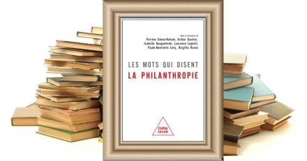 Littéraires - Les mots qui disent la philanthropie - Perrine Simon-Nahum, Arthur Gautier, Isabelle Gougenheim, Laurence Lepetit...